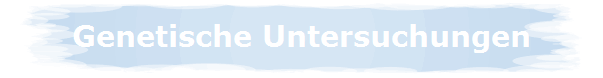 Genetische Untersuchungen