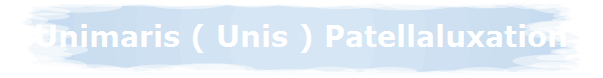 Unimaris ( Unis ) Patellaluxation