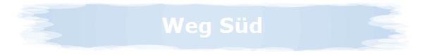 Weg S�d