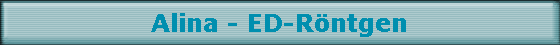 Alina - ED-R�ntgen