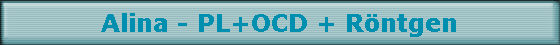 Alina - PL+OCD + R�ntgen
