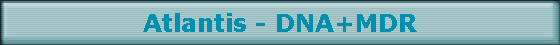Atlantis - DNA+MDR