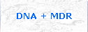 DNA + MDR