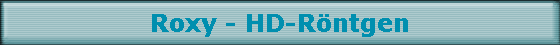 Roxy - HD-R�ntgen