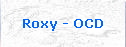 Roxy - OCD