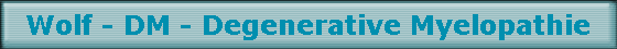 Wolf - DM - Degenerative Myelopathie