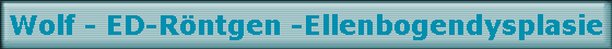 Wolf - ED-R�ntgen -Ellenbogendysplasie