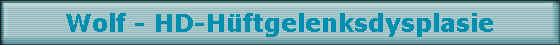 Wolf - HD-H�ftgelenksdysplasie